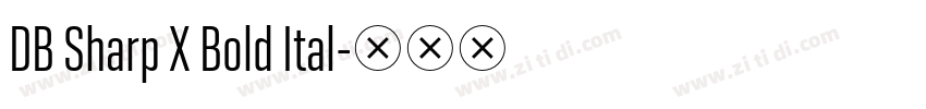 DB Sharp X Bold Ital字体转换 DB Sharp X Bold Ital字体转换